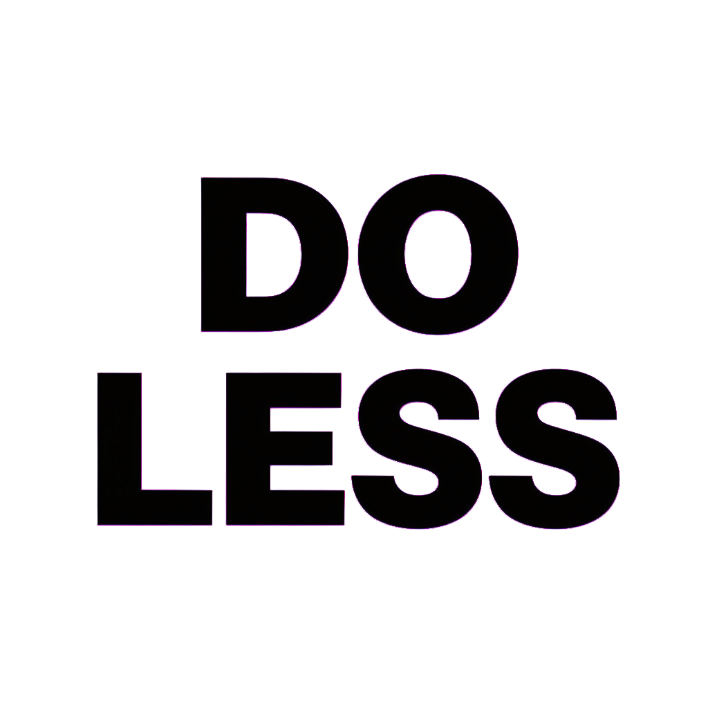 Do Less